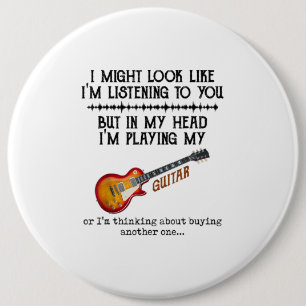 I Might Look Like Im Listening to You But in My He 6 Inch Round Button