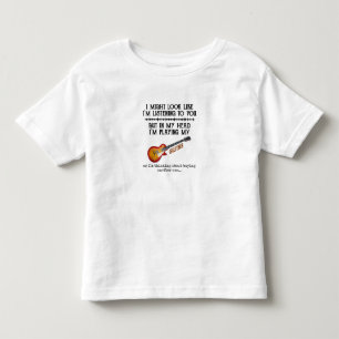 I Might Look Like Im Listening to You But in My He Toddler T-shirt