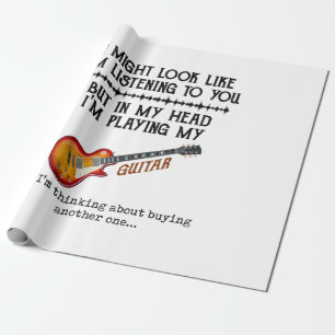 I Might Look Like Im Listening to You But in My He Wrapping Paper