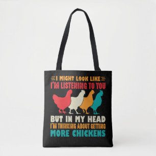 I Might Look Like I'm Listening To You Chickens Tote Bag