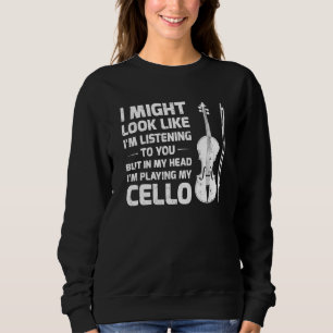 I Might Look Like Im Listening To You Classical Mu Sweatshirt
