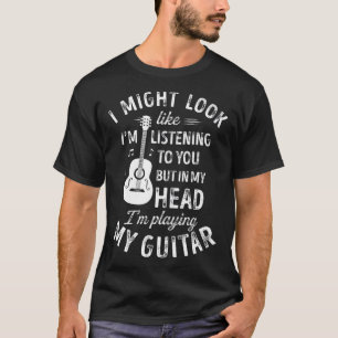 I Might Look Like Im Listening to You Music T-Shirt