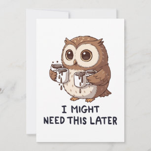 I Might Need Coffee Later - Funny Owl Humour Invitation