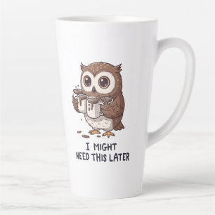 I Might Need Coffee Later - Funny Owl Humour Latte Mug