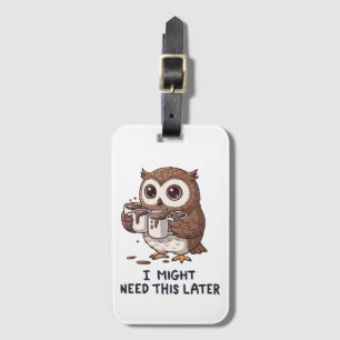 I Might Need Coffee Later - Funny Owl Humour Luggage Tag