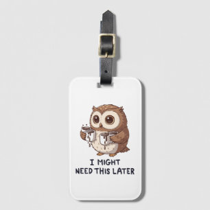 I Might Need Coffee Later - Funny Owl Humour Luggage Tag