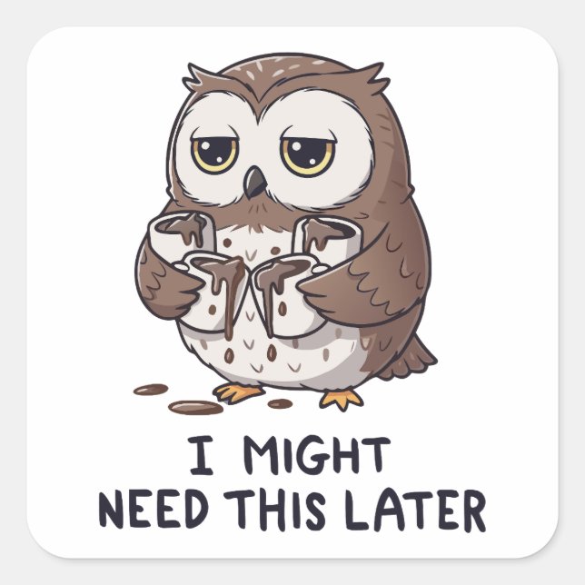 I Might Need Coffee Later - Funny Owl Humour Square Sticker (Front)