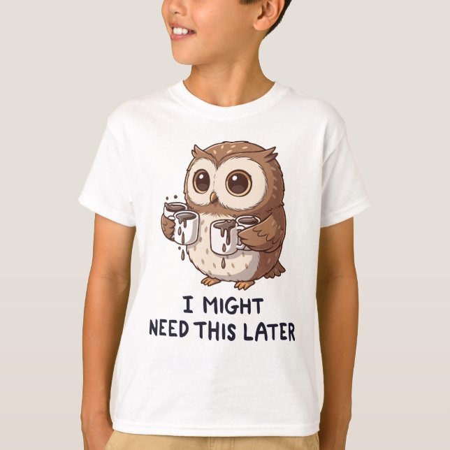 I Might Need Coffee Later - Funny Owl Humour T-Shirt (Front)