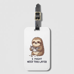 I Might Need Coffee Later - Lazy Sloth Humor Luggage Tag