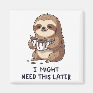 I Might Need Coffee Later - Lazy Sloth Humor Magnet
