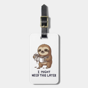I Might Need Coffee Later - Lazy Sloth Humour Luggage Tag