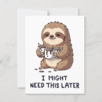 I Might Need Coffee Later - Lazy Sloth Humour