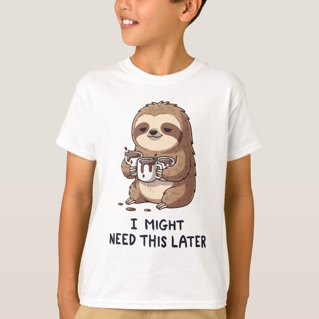 I Might Need Coffee Later - Lazy Sloth Humour T-Shirt (Front)