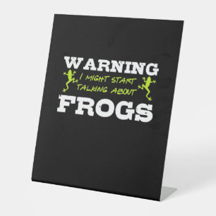 I Might Start Talking About Frogs Pedestal Sign