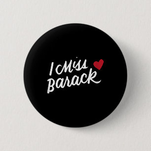 I Miss Barack Barrack Obama President History Poli 2 Inch Round Button
