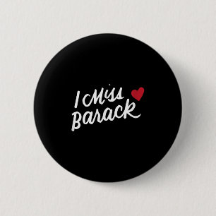 I Miss Barack Barrack Obama President History Poli 2 Inch Round Button