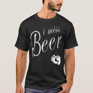 I Miss Beer St Patrick's Day Pregnancy Announcemen T-Shirt