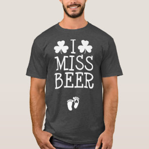 I Miss Beer St Patricks Day Pregnancy Announcement T-Shirt