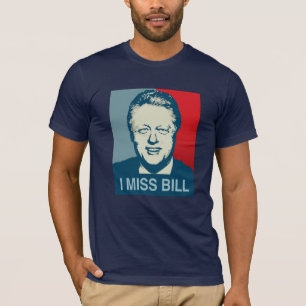 I MISS BILL.png T-Shirt