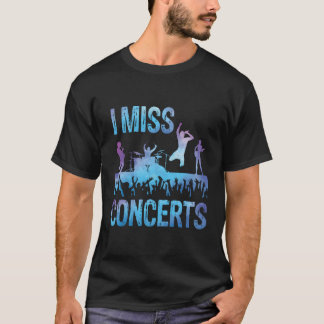I Miss Concerts Concert Musician Music Lover 2020 T-Shirt