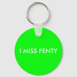 I MISS FENTY - White Text w/Green Background Keychain