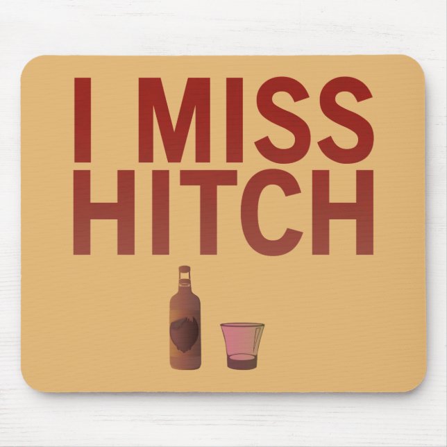 I Miss Hitch (dark on light) Mouse Pad (Front)
