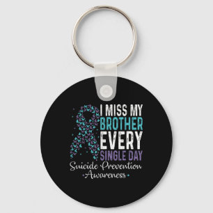 I Miss My Brother Every Single Day Suicide Prevent Keychain