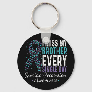 I Miss My Brother Every Single Day Suicide Prevent Keychain