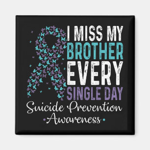 I Miss My Brother Every Single Day Suicide Prevent Magnet