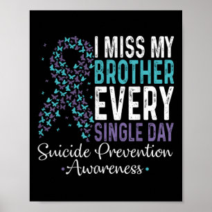 I Miss My Brother Every Single Day Suicide Prevent Poster