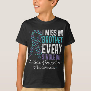 I Miss My Brother Every Single Day Suicide Prevent T-Shirt