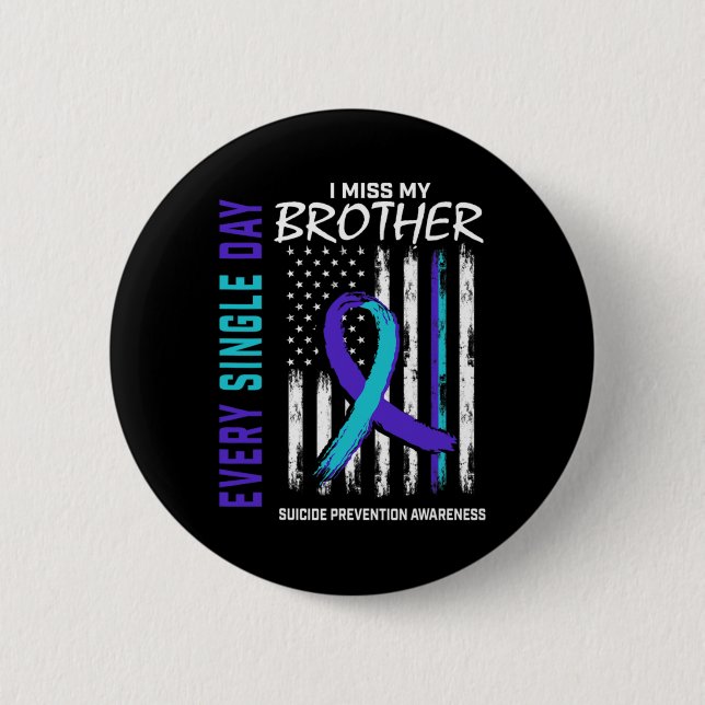 I Miss My Brother Suicide Awareness Prevention Ame 2 Inch Round Button (Front)