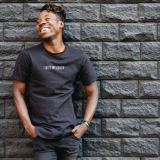 I Miss my Couch T-Shirt