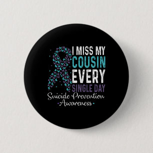 I Miss My Cousin Every Single Day Suicide Preventi 2 Inch Round Button