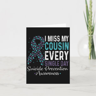 I Miss My Cousin Every Single Day Suicide Preventi Card