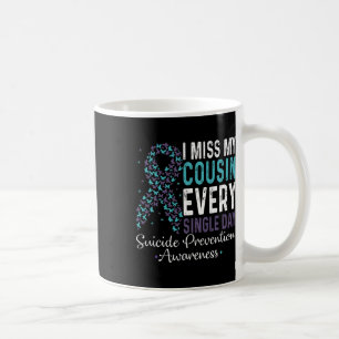 I Miss My Cousin Every Single Day Suicide Preventi Coffee Mug