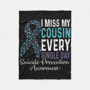I Miss My Cousin Every Single Day Suicide Preventi Fleece Blanket