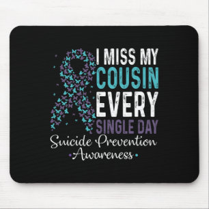 I Miss My Cousin Every Single Day Suicide Preventi Mouse Pad