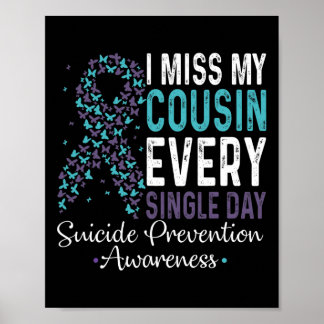 I Miss My Cousin Every Single Day Suicide Preventi Poster