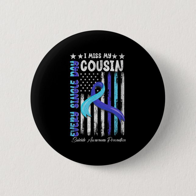 I Miss My Cousin Suicide Awareness Shirt Preventio 2 Inch Round Button (Front)