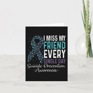 I Miss My Friend Every Single Day Suicide Preventi Card