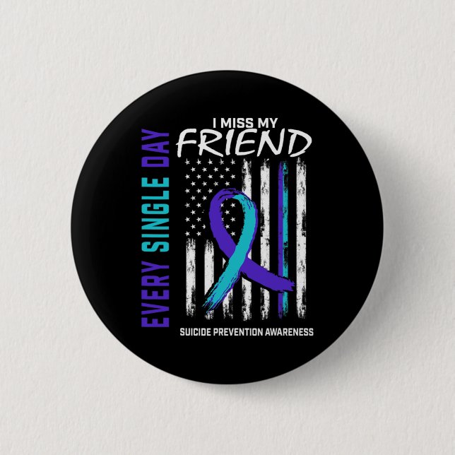 I Miss My Friend Suicide Awareness Prevention Amer 2 Inch Round Button (Front)