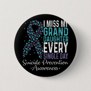 I Miss My Granddaughter Every Single Day Suicide P 2 Inch Round Button