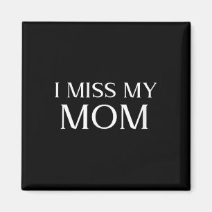 I Miss My Mom Design Memorial Mothers Day In Magnet