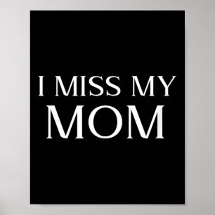 I Miss My Mom Design Memorial Mothers Day In Poster