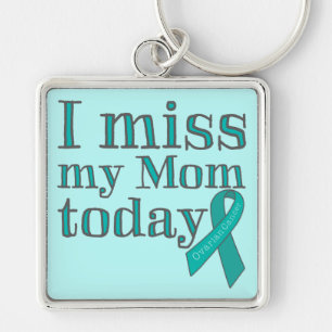 I Miss My Mom Today (Ovarian Cancer) Keychain