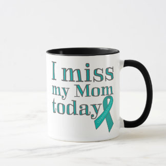 I Miss My Mom Today (Ovarian Cancer) Mug