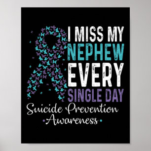 I Miss My Nephew Every Single Day Suicide Preventi Poster