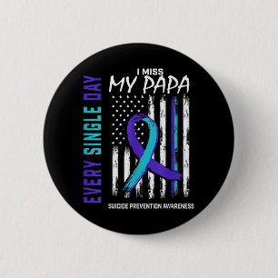I Miss My Papa Suicide Awareness Prevention Americ 2 Inch Round Button