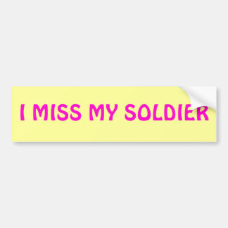 I MISS MY SOLDIER BUMPER STICKER